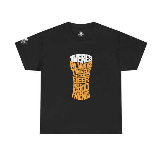 Beer & Friends T-Shirt — "There's Always Time for Good Beer with Good Friends" Graphic Tee